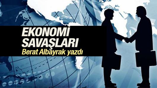 Berat Albayrak : Ekonomi savaşları 