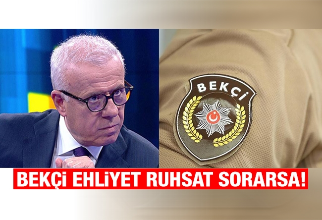 Ertuğrul Özkök : Mahalle bekçisi sizden ehliyet ruhsat sorarsa ne yapmalısınız ?