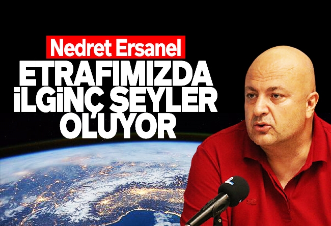 Nedret Ersanel : Anlık kolaj… Bir seri kritik dosya var…