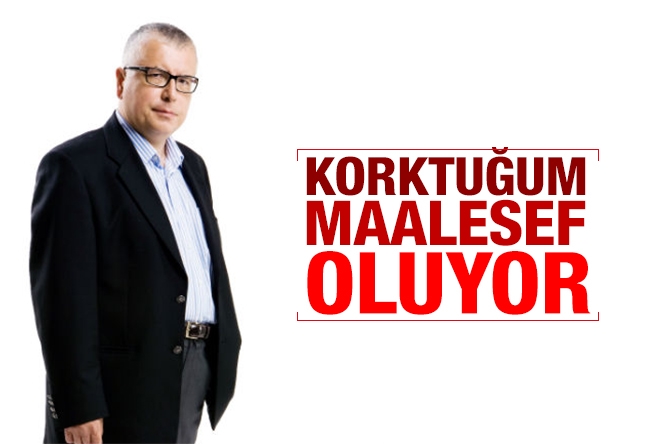 Serdar Turgut : Korktuğum maalesef oluyor