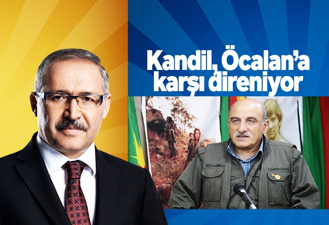 Abdulkadir Selvi : Kandil, Öcalan’a karşı direniyor