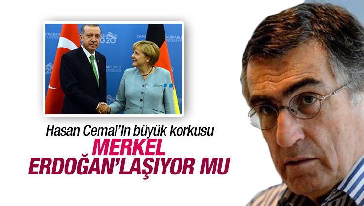 Hasan Cemal : Merkel, Erdoğanlaşıyor mu..