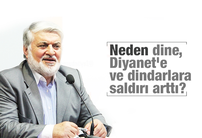 Faruk Beşer : Neden dine, Diyanet'e ve dindarlara saldırı arttı?