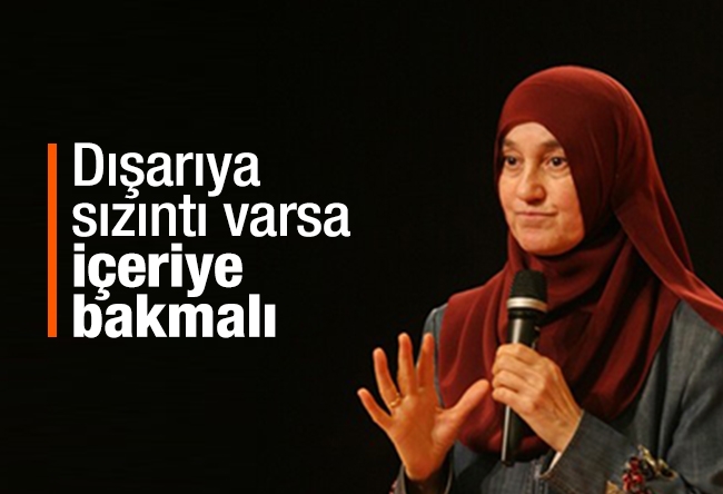 Saliha Erdim : Dışarıya sızıntı varsa içeriye bakmalı